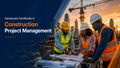 Advanced Certificate in Construction Project Management