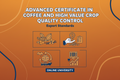 Advanced Certificate in Coffee and High Value Crop Quality Control (Export Standards)