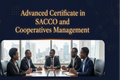 Advanced Certificate in SACCO and Financial Cooperatives Management
