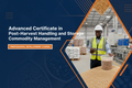 Advanced Certificate in Post-Harvest Handling and Storage Commodity Management